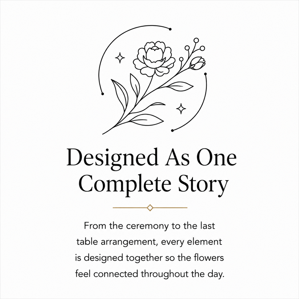 A minimalist black line-art floral illustration above the text 'Designed As One Complete Story' and a smaller descriptive paragraph on a light gray background.